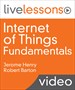 Internet of Things (IoT) Fundamentals LiveLessons
