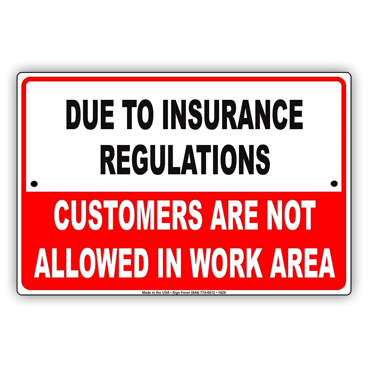 Warning Sign Due to Insurance Regulations Customers Not Allowed in Work Area Road Sign Business Sign 8X12 Inches Aluminum Metal